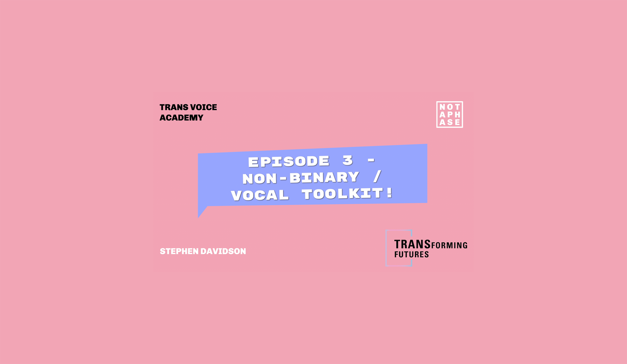 Trans+ Voice Academy – Not A Phase